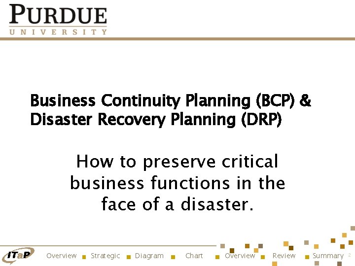 Business Continuity Planning (BCP) & Disaster Recovery Planning (DRP) How to preserve critical business
