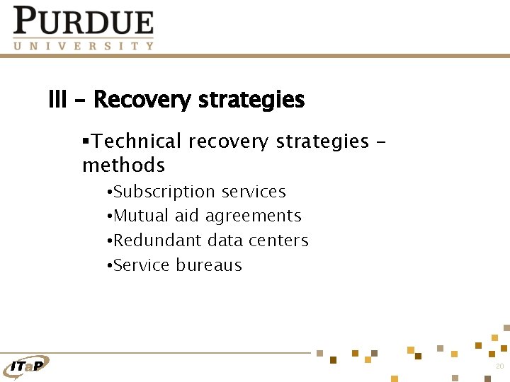 III – Recovery strategies §Technical recovery strategies – methods • Subscription services • Mutual