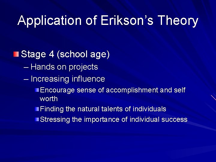 Application of Erikson’s Theory Stage 4 (school age) – Hands on projects – Increasing