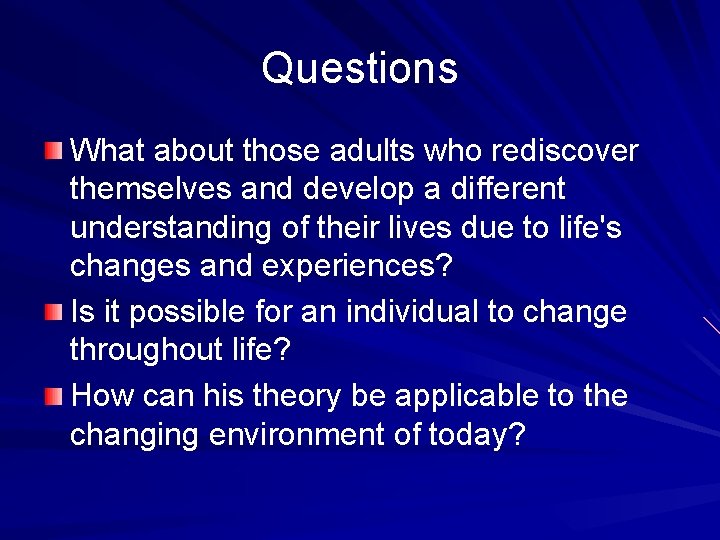 Questions What about those adults who rediscover themselves and develop a different understanding of
