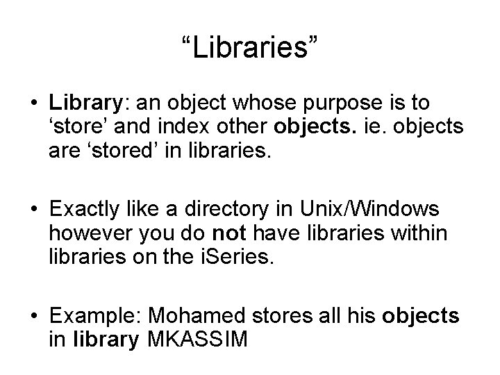 “Libraries” • Library: an object whose purpose is to ‘store’ and index other objects.