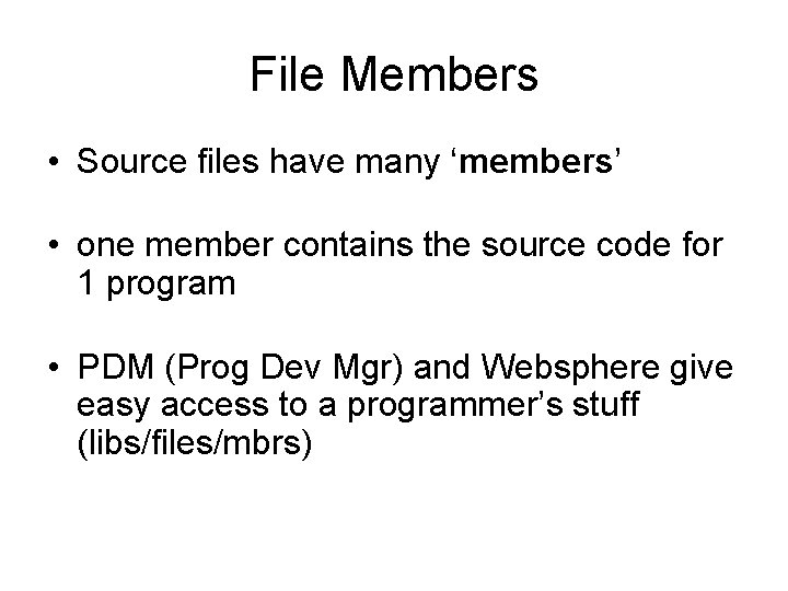 File Members • Source files have many ‘members’ • one member contains the source