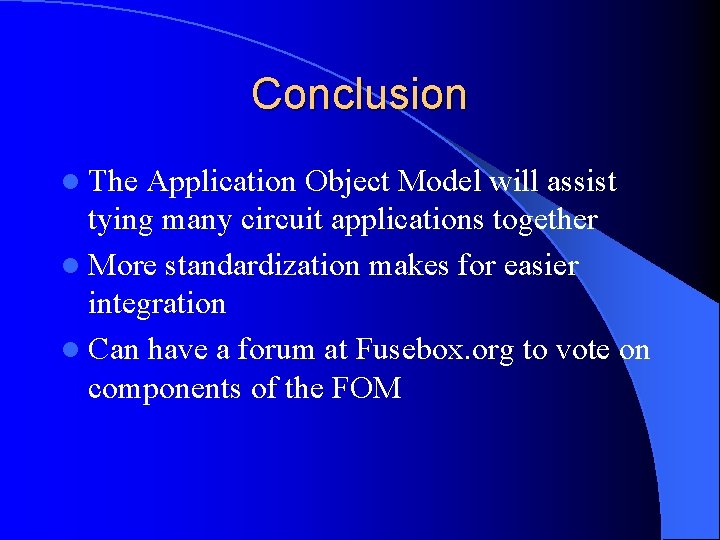 Conclusion l The Application Object Model will assist tying many circuit applications together l