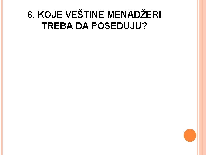 6. KOJE VEŠTINE MENADŽERI TREBA DA POSEDUJU? 