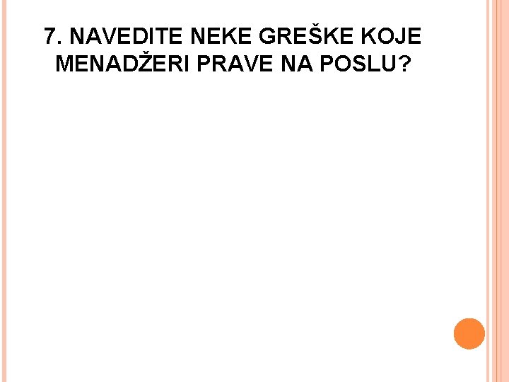 7. NAVEDITE NEKE GREŠKE KOJE MENADŽERI PRAVE NA POSLU? 