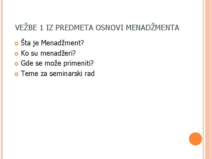 VEŽBE 1 IZ PREDMETA OSNOVI MENADŽMENTA Šta je Menadžment? Ko su menadžeri? Gde se