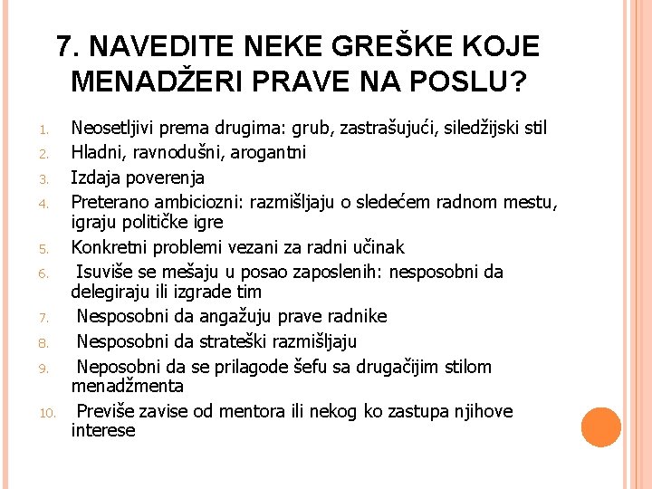 7. NAVEDITE NEKE GREŠKE KOJE MENADŽERI PRAVE NA POSLU? 1. 2. 3. 4. 5.