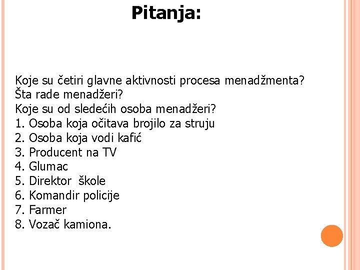 Pitanja: Koje su četiri glavne aktivnosti procesa menadžmenta? Šta rade menadžeri? Koje su od