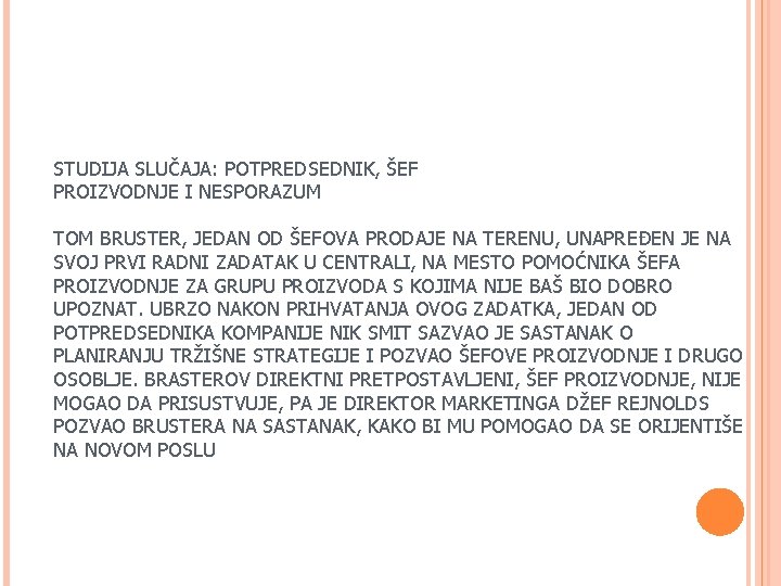 STUDIJA SLUČAJA: POTPREDSEDNIK, ŠEF PROIZVODNJE I NESPORAZUM TOM BRUSTER, JEDAN OD ŠEFOVA PRODAJE NA