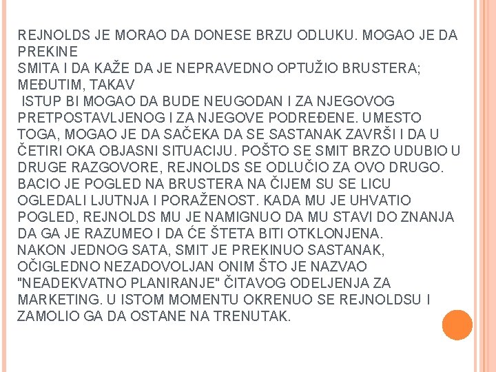 REJNOLDS JE MORAO DA DONESE BRZU ODLUKU. MOGAO JE DA PREKINE SMITA I DA