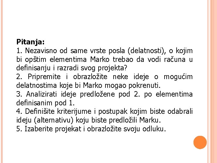 Pitanja: 1. Nezavisno od same vrste posla (delatnosti), o kojim bi opštim elementima Marko