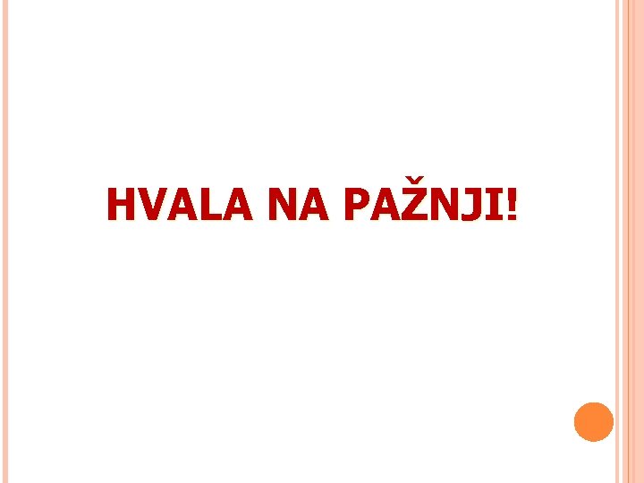 HVALA NA PAŽNJI! 