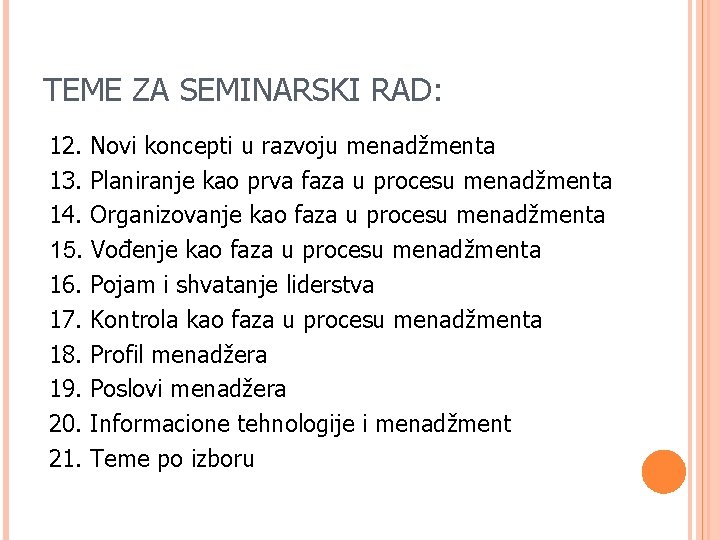 TEME ZA SEMINARSKI RAD: 12. Novi koncepti u razvoju menadžmenta 13. Planiranje kao prva