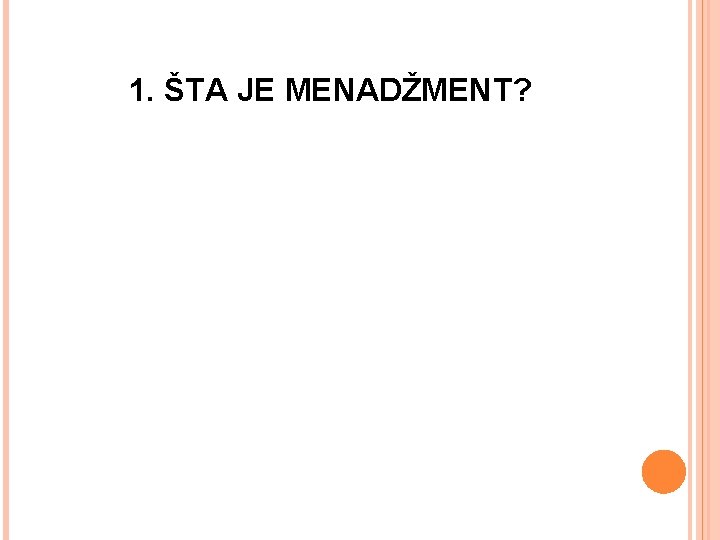 1. ŠTA JE MENADŽMENT? 