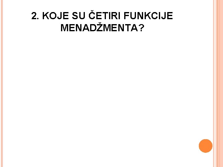 2. KOJE SU ČETIRI FUNKCIJE MENADŽMENTA? 