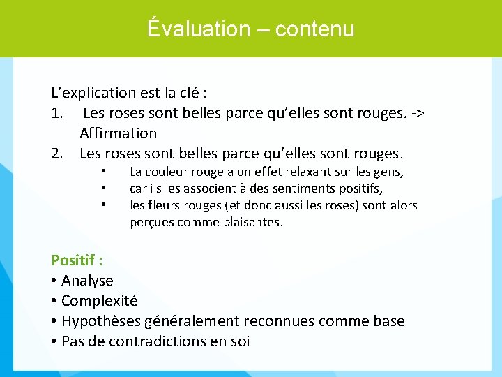 Évaluation – contenu L’explication est la clé : 1. Les roses sont belles parce