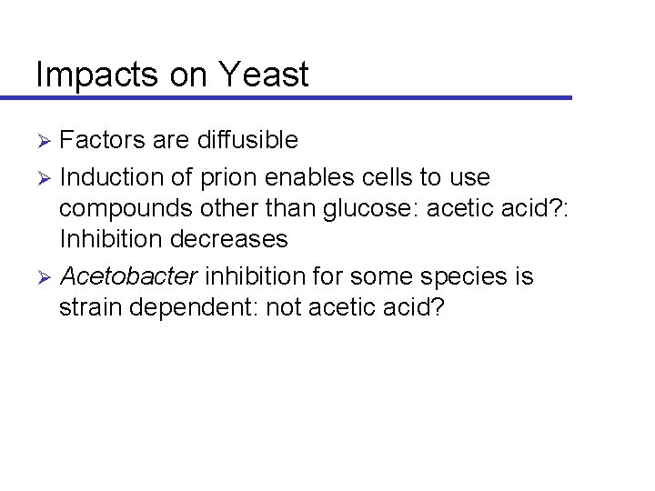 Impacts on Yeast Factors are diffusible Ø Induction of prion enables cells to use