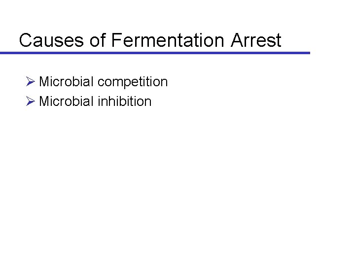 Causes of Fermentation Arrest Ø Microbial competition Ø Microbial inhibition 