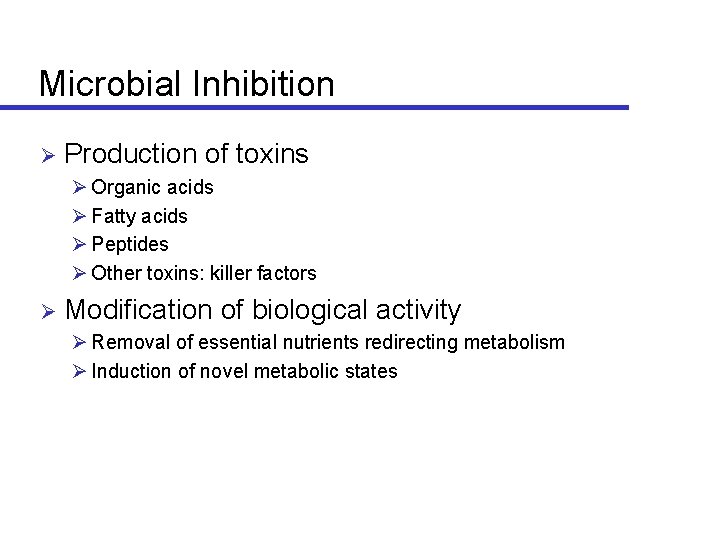 Microbial Inhibition Ø Production of toxins Ø Organic acids Ø Fatty acids Ø Peptides