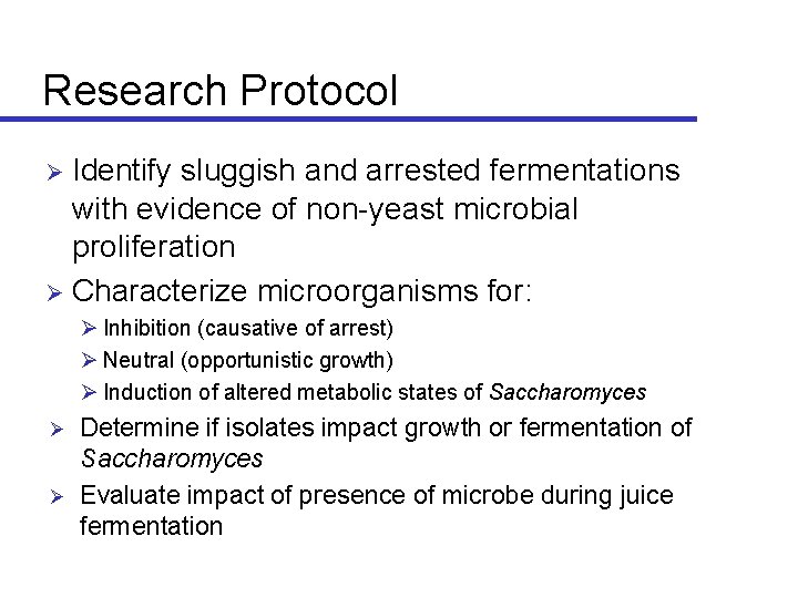 Research Protocol Identify sluggish and arrested fermentations with evidence of non-yeast microbial proliferation Ø