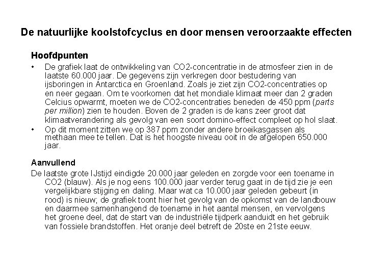 De natuurlijke koolstofcyclus en door mensen veroorzaakte effecten Hoofdpunten • • De grafiek laat