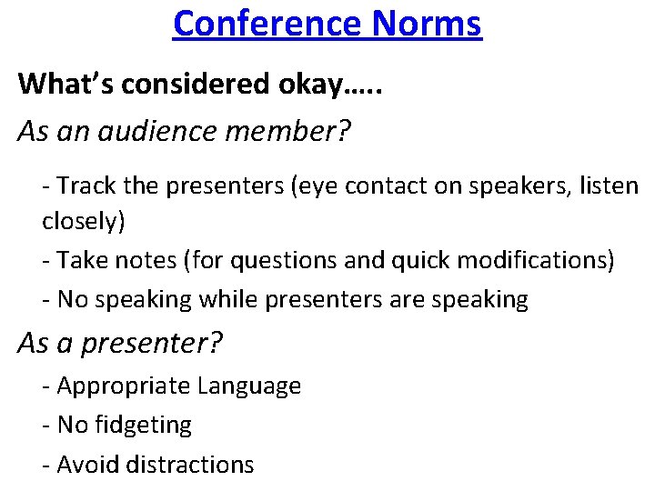 Conference Norms What’s considered okay…. . As an audience member? - Track the presenters