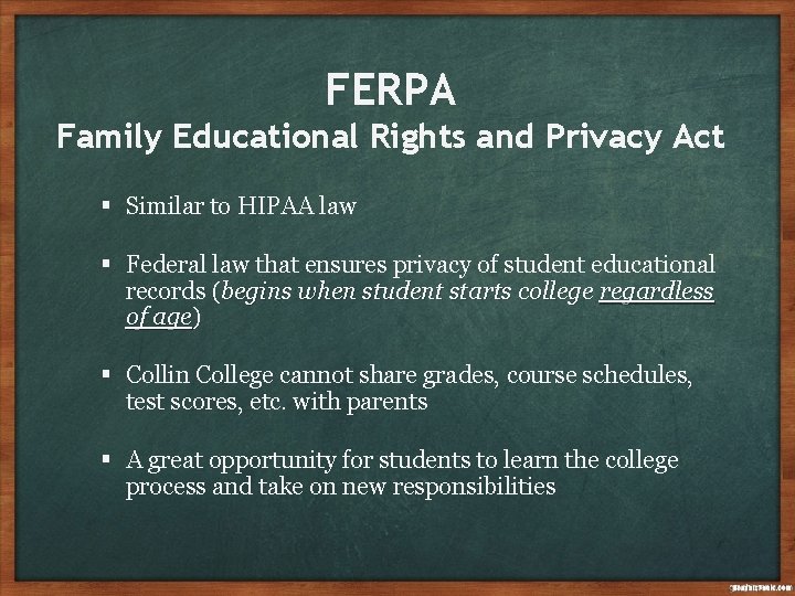 FERPA Family Educational Rights and Privacy Act § Similar to HIPAA law § Federal