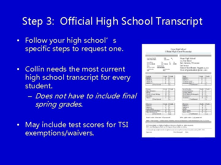 Step 3: Official High School Transcript • Follow your high school’s specific steps to
