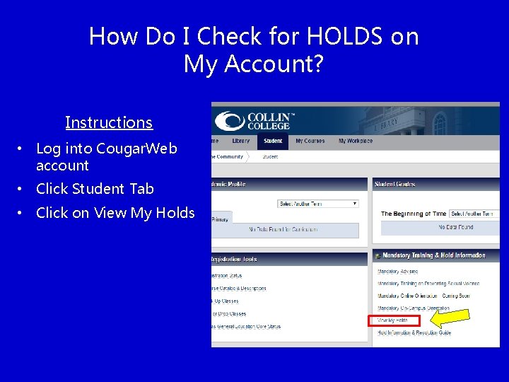 How Do I Check for HOLDS on My Account? Instructions • Log into Cougar.