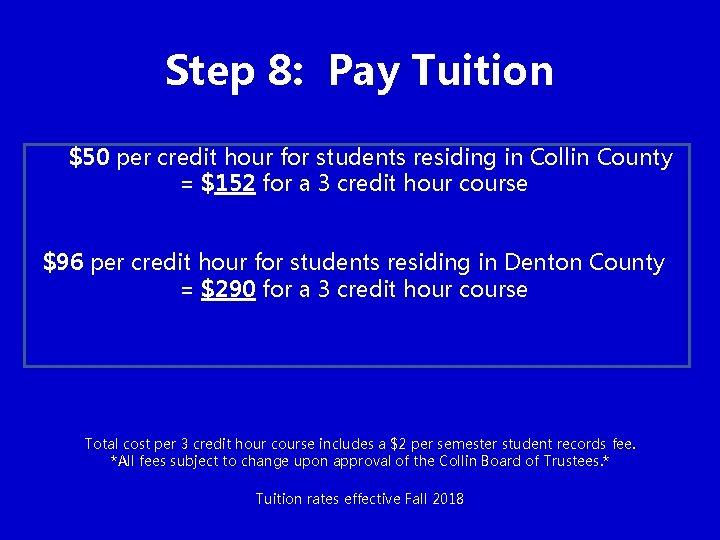 Step 8: Pay Tuition $50 per credit hour for students residing in Collin County