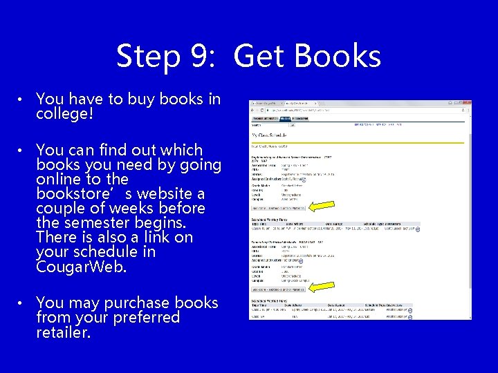 Step 9: Get Books • You have to buy books in college! • You