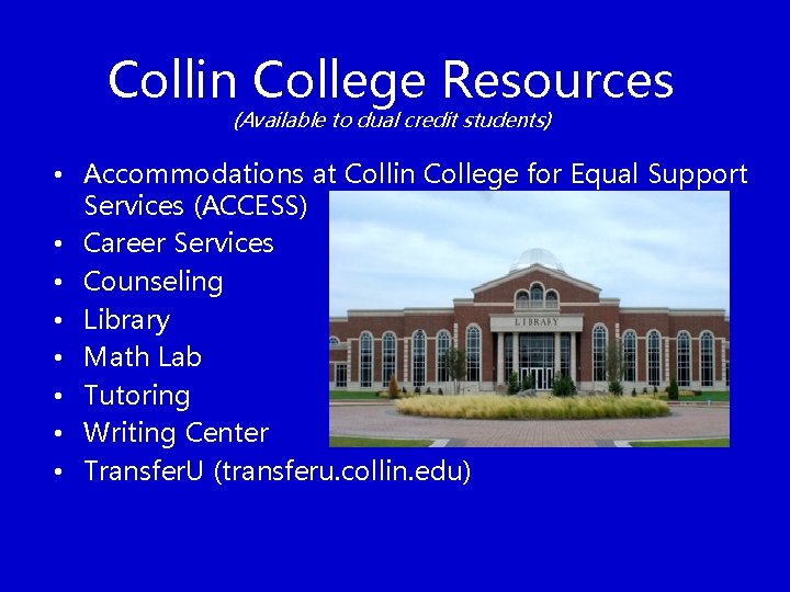 Collin College Resources (Available to dual credit students) • Accommodations at Collin College for