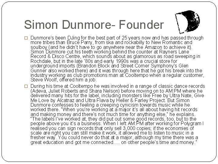 Simon Dunmore- Founder � Dunmore’s been DJing for the best part of 25 years