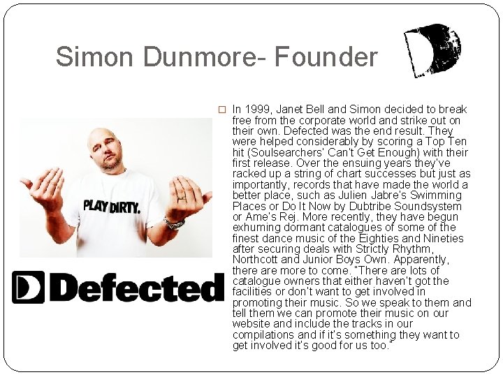 Simon Dunmore- Founder � In 1999, Janet Bell and Simon decided to break free