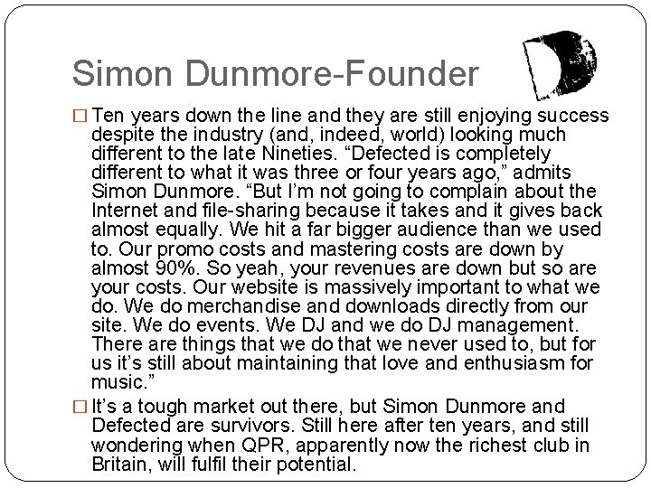 Simon Dunmore-Founder � Ten years down the line and they are still enjoying success