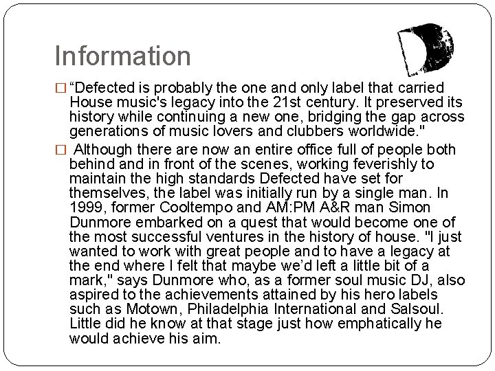 Information � “Defected is probably the one and only label that carried House music's