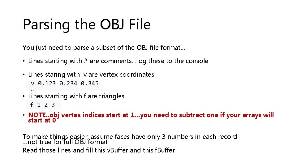 Parsing the OBJ File You just need to parse a subset of the OBJ