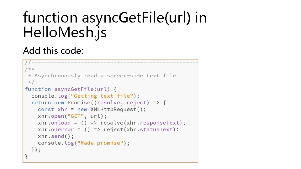 function async. Get. File(url) in Hello. Mesh. js Add this code: 