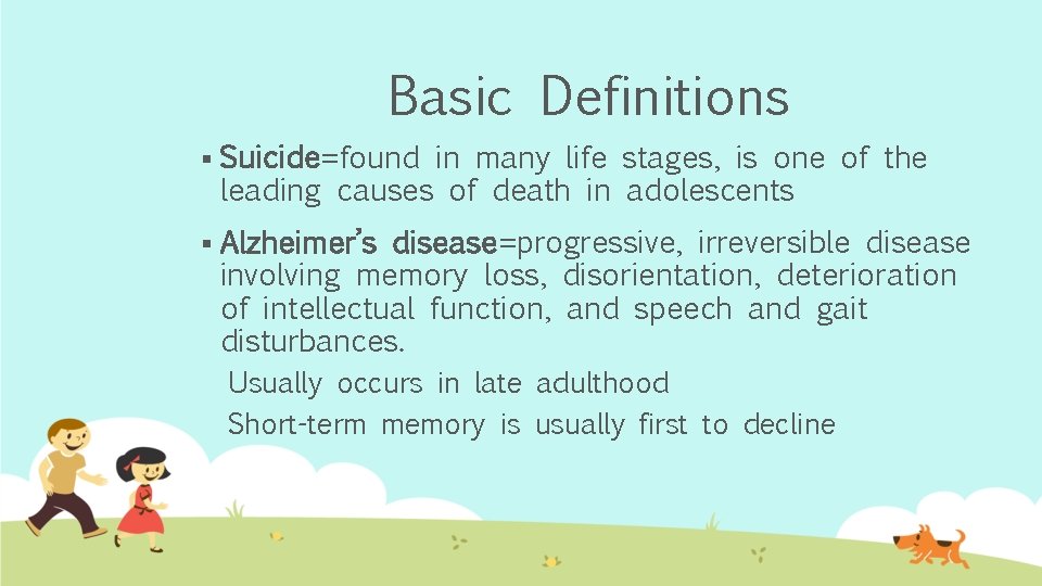 Basic Definitions § Suicide=found in many life stages, is one of the leading causes