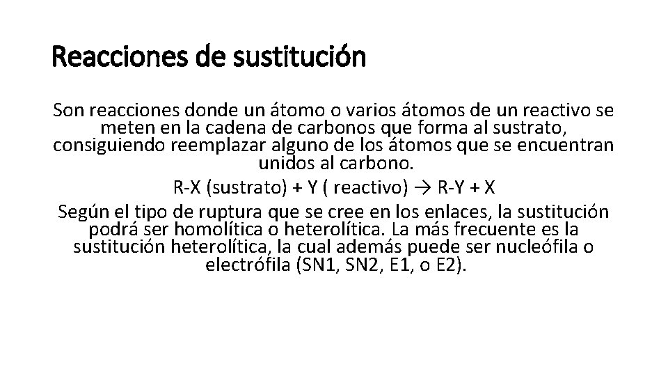 Reacciones de sustitución Son reacciones donde un átomo o varios átomos de un reactivo