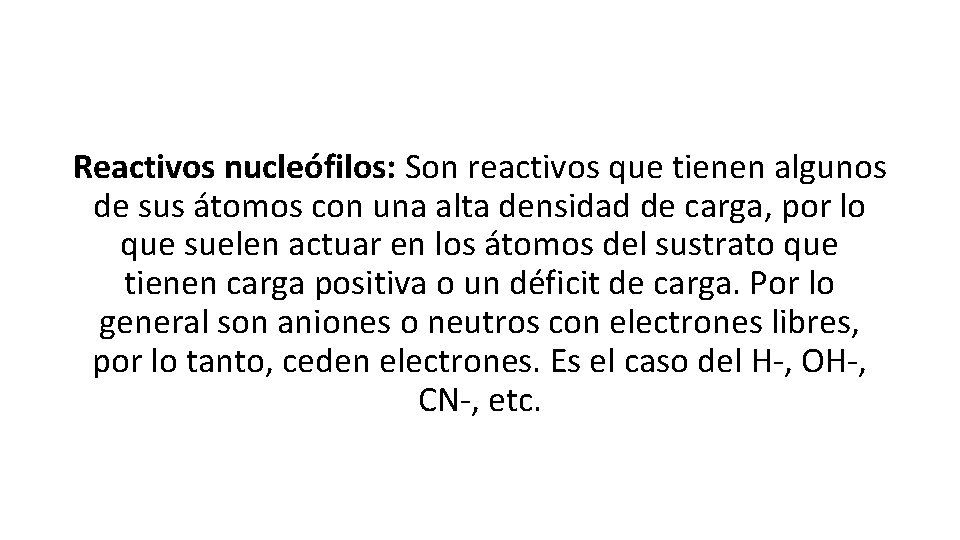 Reactivos nucleófilos: Son reactivos que tienen algunos de sus átomos con una alta densidad