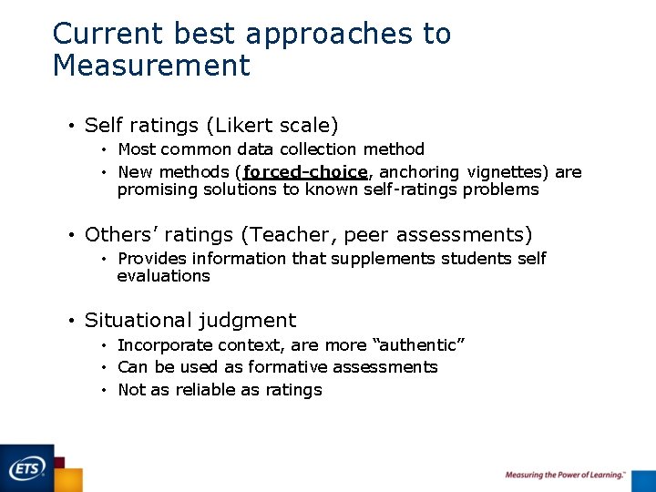 Current best approaches to Measurement • Self ratings (Likert scale) • Most common data