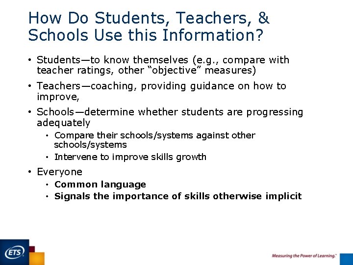 How Do Students, Teachers, & Schools Use this Information? • Students—to know themselves (e.