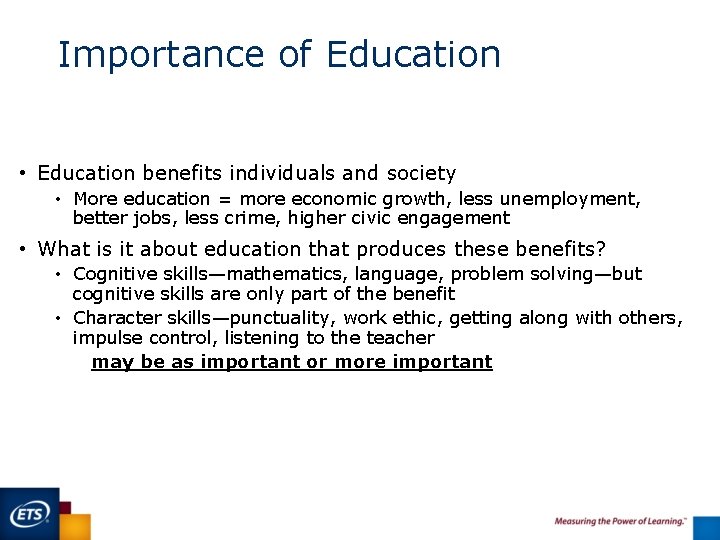Importance of Education • Education benefits individuals and society • More education = more