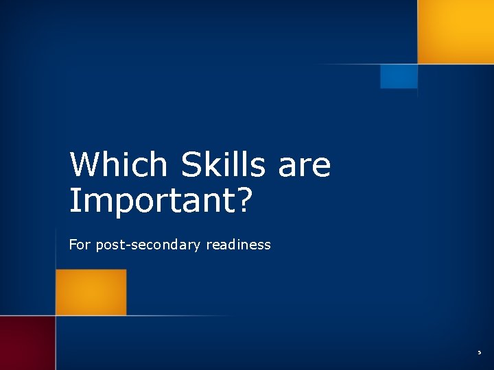 Which Skills are Important? For post-secondary readiness 5 