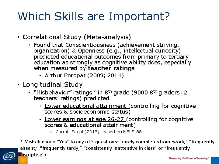 Which Skills are Important? • Correlational Study (Meta-analysis) • Found that Conscientiousness (achievement striving,