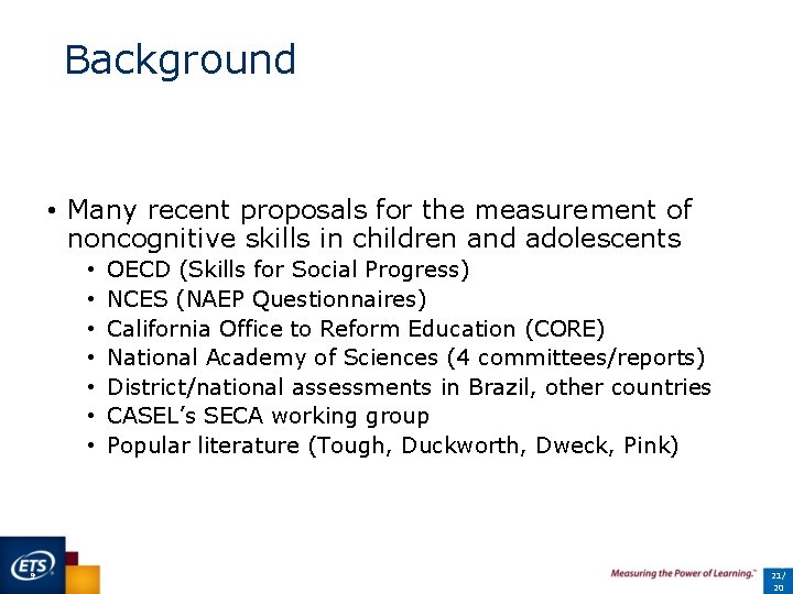 Background • Many recent proposals for the measurement of noncognitive skills in children and