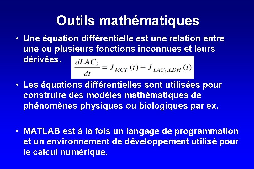 Outils mathématiques • Une équation différentielle est une relation entre une ou plusieurs fonctions