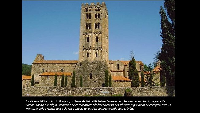 Fondé vers 840 au pied du Canigou, l'Abbaye de Saint-Michel de Cuxa est l'un