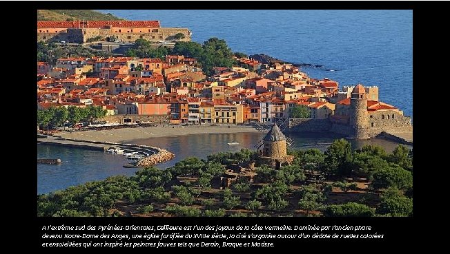 A l'extrême sud des Pyrénées-Orientales, Collioure est l'un des joyaux de la côte Vermeille.